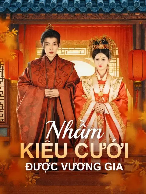 Poster phim Nhầm Kiệu Cưới Được Vương Gia trên Phim Mới
